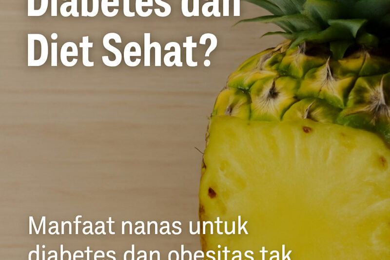 Manfaat Nanas: Aman untuk Diabetes dan Diet Sehat?