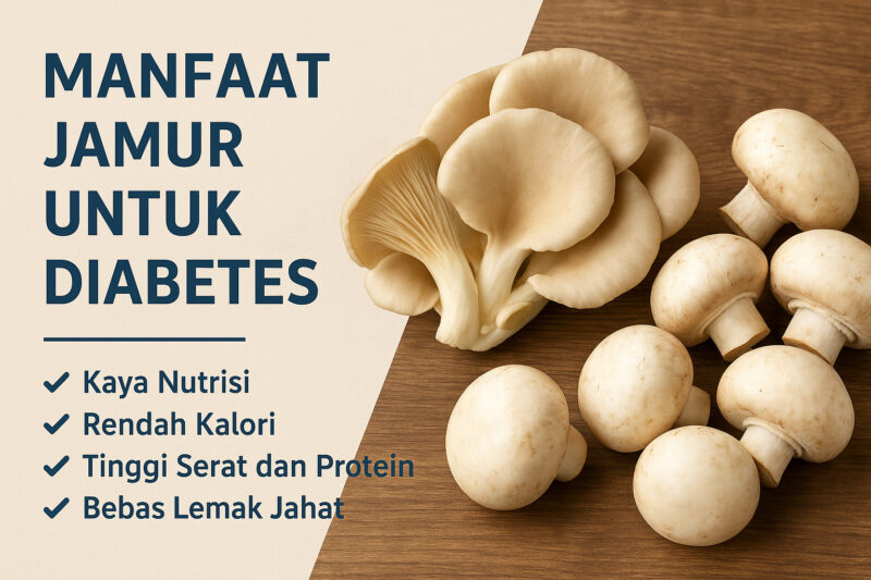 Manfaat Jamur untuk Diabetes: Kaya Nutrisi, Rendah Kalori