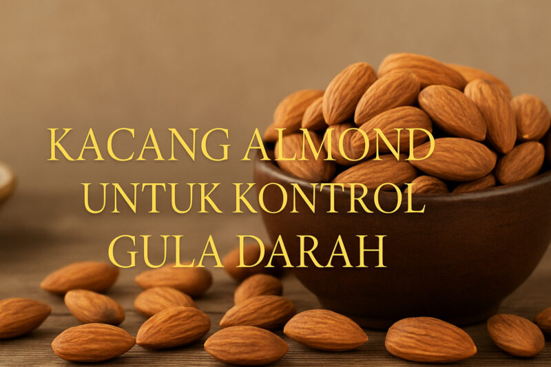 Kacang Almond untuk Diabetes: Camilan Sehat Pengendali Gula Darah